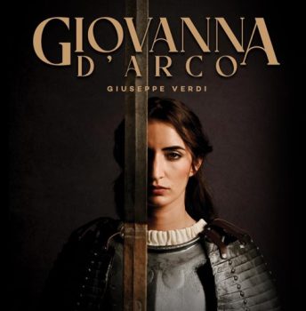 Giovanna D’Arco – Verdi’s Tragic Heroine, A Symbol of Faith, Courage and The Fight Against Oppression